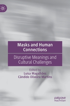 Hardcover Masks and Human Connections: Disruptive Meanings and Cultural Challenges Book