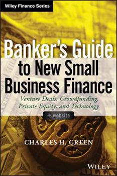 Hardcover Banker's Guide to New Small Business Finance, + Website: Venture Deals, Crowdfunding, Private Equity, and Technology Book