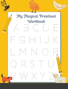 My Magical Preschool Workbook: Letter Tracing Coloring for Kids Ages 3 + Lines and Shapes Pen Control Toddler Learning Activities Pre K to Kindergart