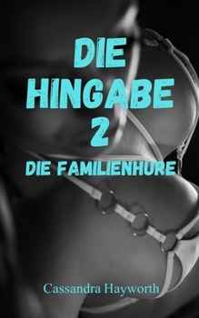 Die Hingabe 2: Die Familienhure (BDSM & Fetisch) (German Edition)