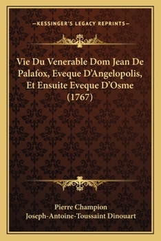 Paperback Vie Du Venerable Dom Jean De Palafox, Eveque D'Angelopolis, Et Ensuite Eveque D'Osme (1767) [French] Book