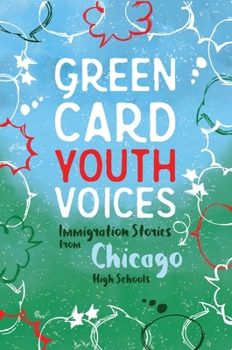 Immigration Stories from Chicago High Schools: Green Card Youth Voices