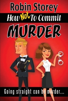 Paperback How Not To Commit Murder: Going Straight Can Be Murder Book