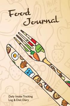 Paperback Food Journal: Daily Intake Tracking Log & Diet Diary Book