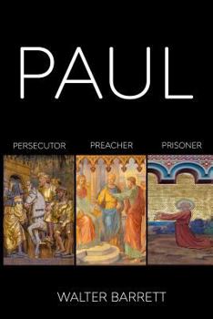 Paperback Paul: Persecutor, Preacher, Prisoner Book
