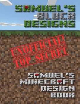 Paperback Samuel's Block Designs: Samuel's Minecraft Design Book