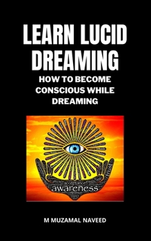 LEARN LUCID DREAMING: HOW TO BECOME CONSCIOUS WHILE DREAMING