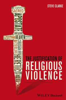 The Justification of Religious Violence (Blackwell Public Philosophy Series)