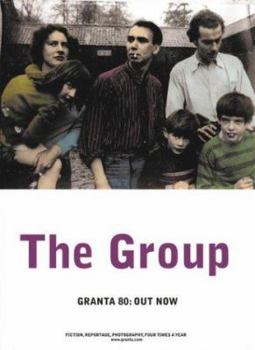 Granta 80: The Group: Pictures from Previous Lives - Book #80 of the Granta