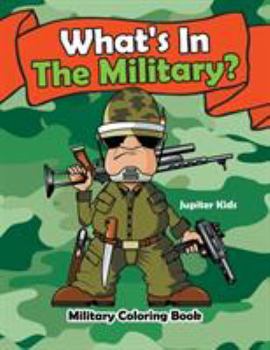 Paperback What's In The Military?: Military Coloring Book