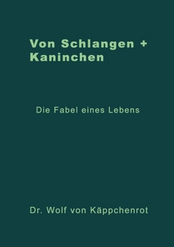 Paperback Von Schlangen + Kaninchen: Die Fabel eines Lebens [German] Book
