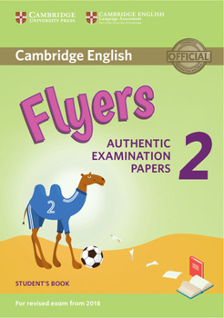 Paperback Cambridge English Young Learners 2 for Revised Exam from 2018 Flyers Student's Book: Authentic Examination Papers Book