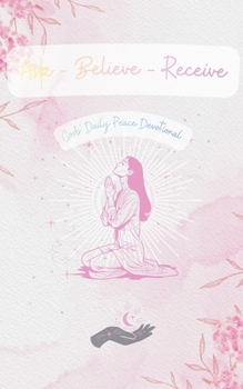 Paperback Ask - Believe - Recieve Gods' Daily Peace Devotional Book