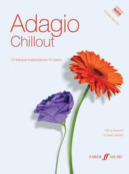 Paperback Adagio Chillout: 12 Tranquil Masterpieces for Piano, Book & CD [With CD (Audio)] Book