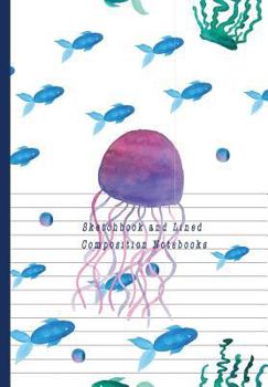 Sketchbook and Lined Notebooks: Under Sea Dual Design Half Wide Ruled Half Blank Creative Sketchbook with Lined Pages  Drawing or Doodling & Writing Journal Notebook Organizer
