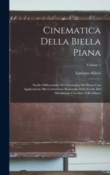 Hardcover Cinematica Della Biella Piana: Studio Differenziale Di Cinematica Del Piano Con Applicazioni Alla Costruzione Razionale Delle Guide Del Movimento Cir [Italian] Book