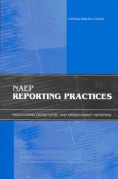 Paperback Naep Reporting Practices: Investigating District-Level and Market-Basket Reporting Book