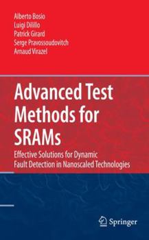 Hardcover Advanced Test Methods for Srams: Effective Solutions for Dynamic Fault Detection in Nanoscaled Technologies Book