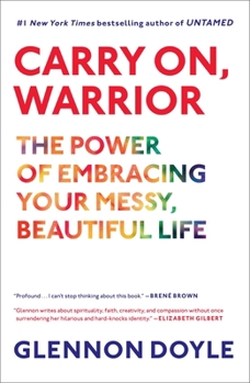 Hardcover Carry On, Warrior: The Power of Embracing Your Messy, Beautiful Life Book