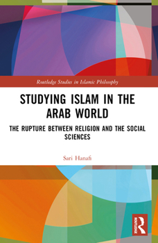 Paperback Studying Islam in the Arab World: The Rupture Between Religion and the Social Sciences Book