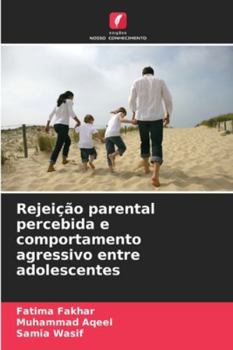 Paperback Rejeição parental percebida e comportamento agressivo entre adolescentes [Portuguese] Book