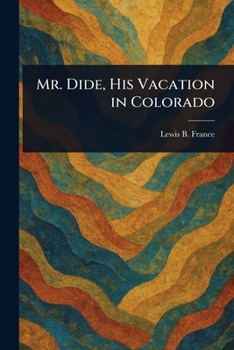 Paperback Mr. Dide, His Vacation in Colorado Book