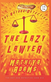 Paperback The Lazy Lawyer: The Hot Dog Detective (A Denver Detective Cozy Mystery) Book