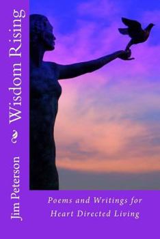 Paperback Wisdom Rising: Poems and Writings for Heart Directed Living Book