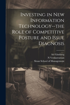 Paperback Investing in new Information Technology--the Role of Competitive Posture and Issue Diagnosis Book