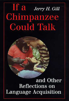 Paperback If a Chimpanzee Could Talk: And Other Reflections on Language Acquistion Book