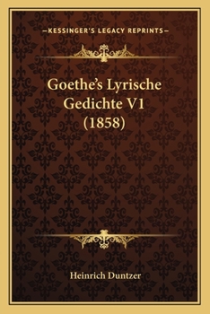 Paperback Goethe's Lyrische Gedichte V1 (1858) Book