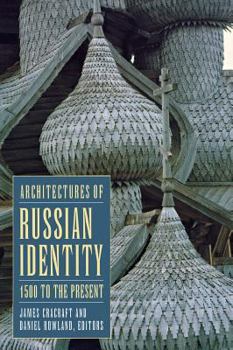 Hardcover Architectures of Russian Identity, 1500 to the Present Book