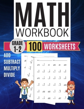 Math Workbook Grade 1-2 Add Subtract Multiply Divide 100 Worksheets