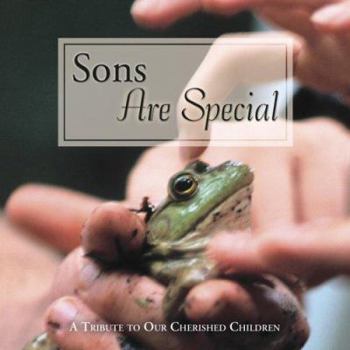 Hardcover Sons Are Special: A Tribute to Our Cherished Children Book