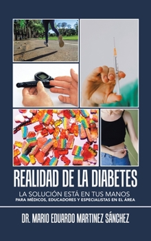 Realidad De La Diabetes: La Soluci�n Est� En Tus Manos Para M�dicos, Educadores Y Especialistas En El �rea