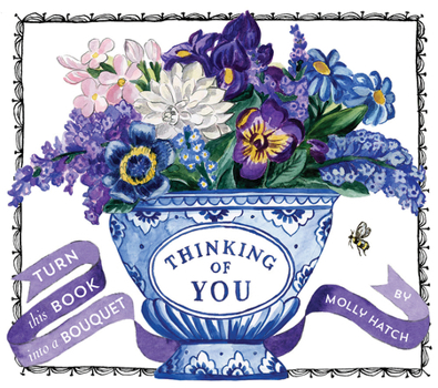 Hardcover Thinking of You (Uplifting Editions): Turn This Book Into a Bouquet Book