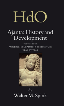 Hardcover Ajanta: History and Development, Volume 4 Painting, Sculpture, Architecture - Year by Year Book