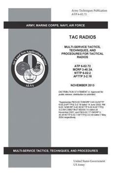 Paperback Army Techniques Publication ATP 6-02.72 TAC Radios Multi-Service Tactics, Techniques, and Procedures for Tactical Radios ATP 6-02.72, MCRP 3-40.3A, NT Book