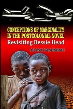 Paperback Conceptions of Marginality in the Postcolonial Novel: Revisiting Bessie Head Book