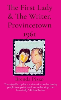 Hardcover The First Lady & The Writer, Provincetown 1961 Book