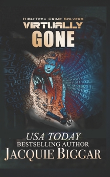 Virtually Gone - Book #6 of the High-Tech Crime Solvers