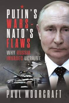 Hardcover Putin's Wars and Nato's Flaws: Why Russia Invaded Ukraine Book