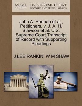 Paperback John A. Hannah et al., Petitioners, V. J. A. H. Slawson et al. U.S. Supreme Court Transcript of Record with Supporting Pleadings Book