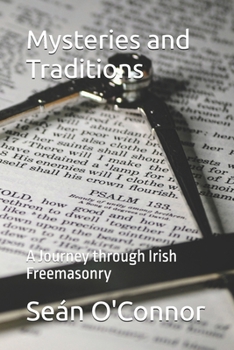 Mysteries and Traditions: A Journey through Irish Freemasonry