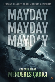 Paperback Mayday Mayday Mayday: Lessons Learned From Aircraft Accidents Book