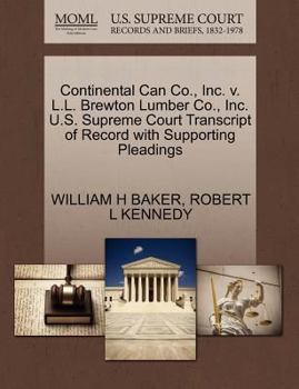 Paperback Continental Can Co., Inc. V. L.L. Brewton Lumber Co., Inc. U.S. Supreme Court Transcript of Record with Supporting Pleadings Book