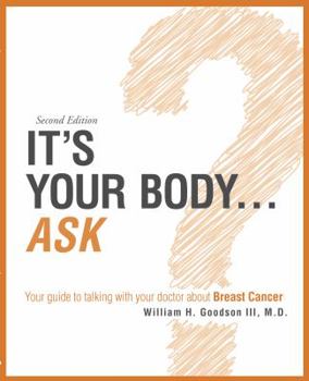 Paperback It's Your Body...Ask: your guide to talking with your doctor about Breast Cancer Book