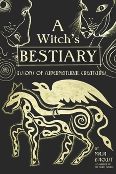 Hardcover A Witch's Bestiary: Visions of Supernatural Creatures Book
