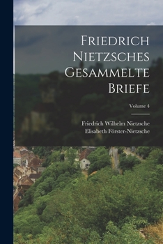 Paperback Friedrich Nietzsches Gesammelte Briefe; Volume 4 [German] Book