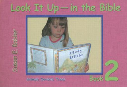 Spiral-bound Look It Up-In the Bible, Book 2: Animals, Gardens, and Trees Book